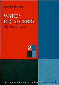 Wstęp do algebry. Algebra liniowa, część 2