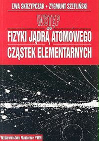 Wstęp do fizyki jądra atomu i cząstek elementarnych