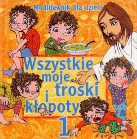 Wszystkie moje troski i kłopoty część 1