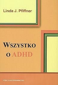 Wszystko o ADHD. Kompleksowy, praktyczny przewodnik dla nauczycieli