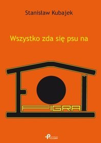 Wszystko zda się psu na epigram