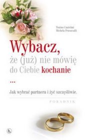 Wybacz że (już) nie mówię do Ciebie kochanie