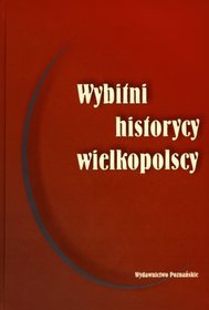 Wybitni historycy wielkopolscy