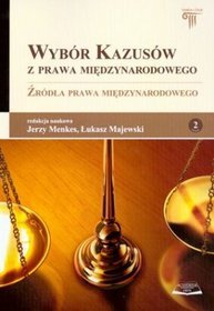 Wybór kazusów z prawa międzynarodowego. Źródła prawa międzynarodowego