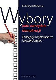 Wybory jako narzędzie demokracji. Koncepcje większościowe i proporcjonalne.