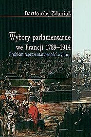 Wybory parlamentarne we Francji 1789-1914. Problem reprezentatywności wyboru.