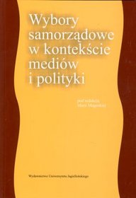 Wybory samorządowe w kontekście mediów i polityki