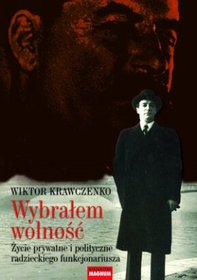 Wybrałem wolność. Życie prywatne i polityczne radzieckiego funkcjonariusza