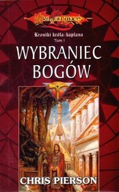 Wybraniec Bogów. Kronika króla-kapłana. Tom I