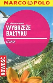 Wybrzeże Bałtyku. Gdańsk. Przewodnik z atlasem drogowym