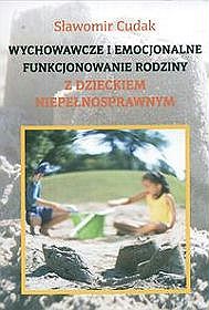 Wychowawcze i emocjonalne funkcjonowanie rodziny z dzieckiem niepełnosprawnym