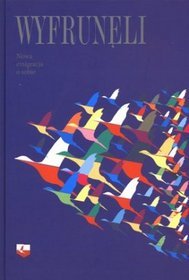 Wyfrunęli. Nowa emigracja o sobie