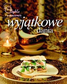 Wyjątkowe dania. Szybko i smacznie