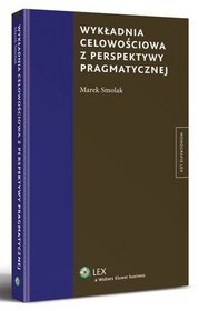 Wykładnia celowościowa z perspektywy pragmatycznej