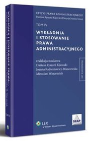 Wykładnia i stosowanie prawa administracyjnego. TOM IV