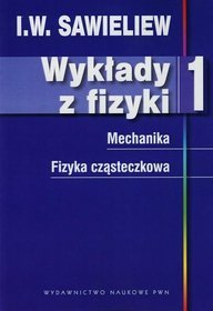 Wykłady z fizyki. Tom 1. Mechanika, Fizyka cząsteczkowa.