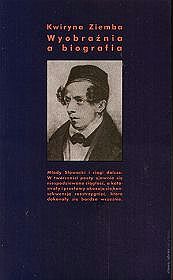 Wyobraźnia a biografia. Młody Słowacki i ciągi dalsze