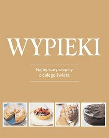 Wypieki. Najlepsze przepisy z całego świata