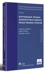 Wypieranie prawa administracyjnego przez prawo cywilne. TOM III