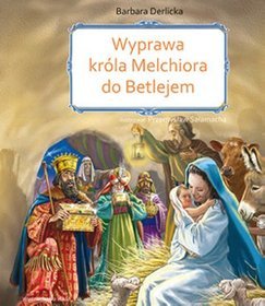 Wyprawa króla Melchiora do Betlejem