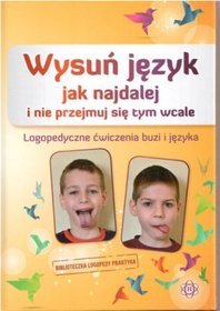 Wysuń język jak najdalej i nie przejmuj się tym wcale