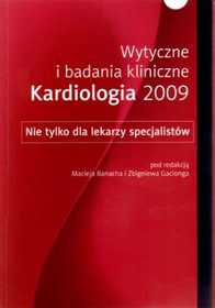Wytyczne i badania kliniczne. Kardiologia 2009. Nie tylko dla lekarzy specjalistów