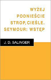 Wyżej podnieście strop, cieśle. Seymour: Wstęp