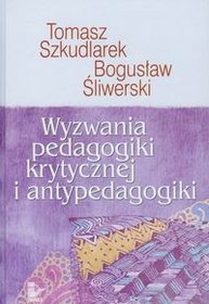 Wyzwania pedagogiki krytycznej i antypedagogiki