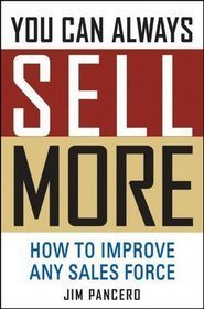 You Can Always Sell More How to Improve