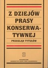 Z dziejów prasy konserwatywnej przegląd tytułów