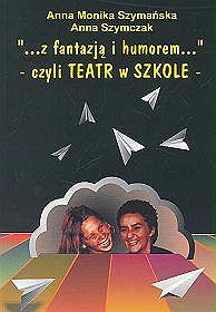 Z fantazją i humorem czyli teatr w szkole
