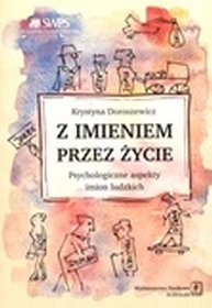 Z imieniem przez życie. Psychologiczne aspekty imion ludzkich