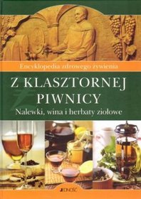 Z klasztornej piwnicy. Nalewki, wina i herbaty ziołowe