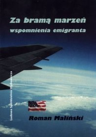 Za bramą marzeń. Wspomnienia emigranta