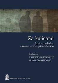 Za kulisami. Szkice o władzy, interesach i bezpieczeństwie