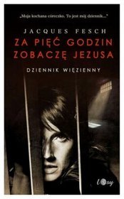 Za pięć godzin zobaczę Jezusa