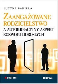 Zaangażowane rodzicielstwo a autokreacyjny aspekt rozwoju dorosłych