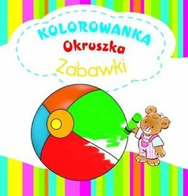 Zabawki. Kolorowanka Okruszka