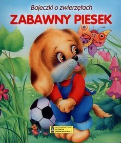 Zabawny piesek. Bajeczki o zwierzętach