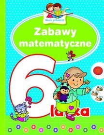 Zabawy matematyczne 6-latka. Mali geniusze