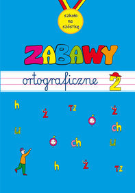Zabawy ortograficzne Zeszyt 2