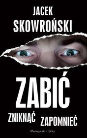 Zabić, zniknąć, zapomnieć