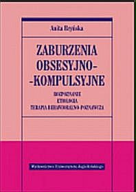 Zaburzenia obsesyjno-kompulsyjne. Rozpoznawanie, etiologia, terapia behawioralno-poznawcza