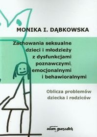 Zachowania seksualne dzieci i młodzieży z dysfunkcjami poznawczymi, emocjonalnymi i behawioralnymi