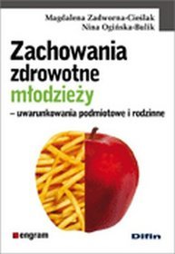 Zachowania zdrowotne młodzieży. Uwarunkowania podmiotowe i rodzinne