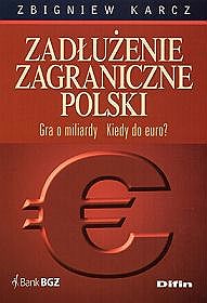 Zadłużenie zagraniczne Polski. Gra o miliardy. Kiedy do euro?