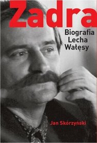 Zadra. Biografia Lecha Wałęsy