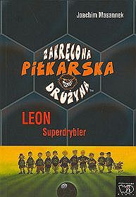 Zakręcona piłkarska drużyna, część 1. Leon Superdrybler