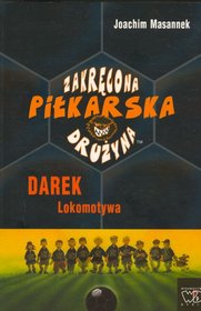 Zakręcona piłkarska drużyna - Darek lokomotywa