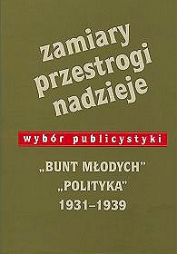 Zamiary Przestrogi Nadzieje Bunt Młodych Polityka 1931-1939